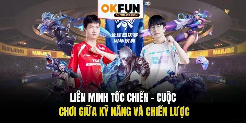 Liên minh tốc chiến cuộc chơi giữa kỹ năng và chiến lược